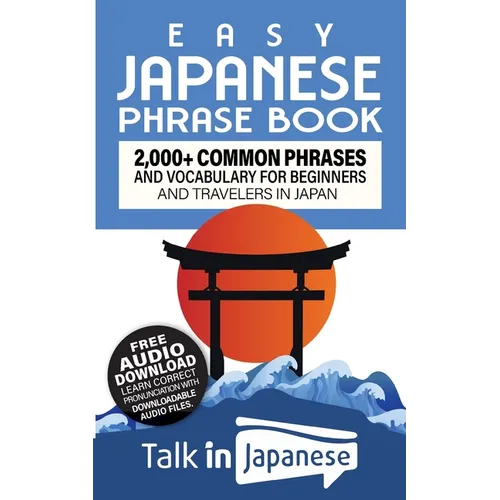 Easy Japanese Phrase Book: 2,000+ Common Phrases and Vocabulary for Beginners and Travelers in Japan