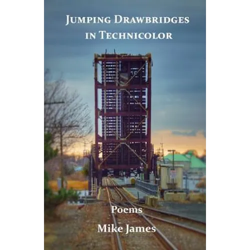 Jumping Drawbridges in Technicolor: Poems
