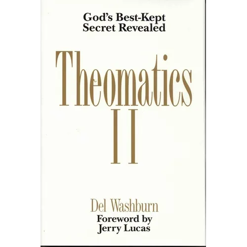 Theomatics II: God's Best-Kept Secret Revealed