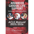 Advanced Cardiac Life Support (ACLS) Manual 2025/2026: Mastering Critical Interventions