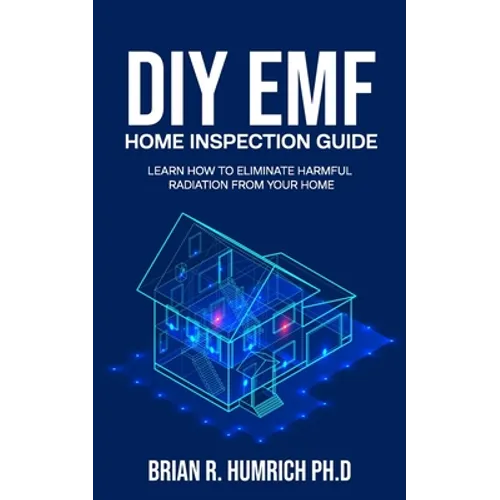 DIY EMF Home Inspection Guide: Learn How to Eliminate Harmful Radiation from Your Home