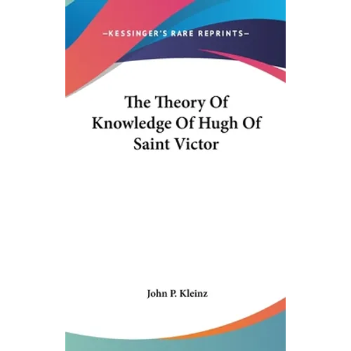 The Theory Of Knowledge Of Hugh Of Saint Victor