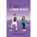 Love and Other Goals: A College Soccer Romance Novel