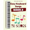 Easy Keyboard Songs: Book 2: 30 Songs