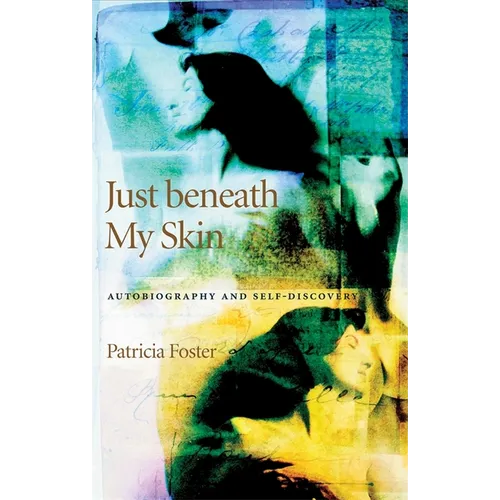 Just Beneath My Skin: Autobiography and Self-Discovery