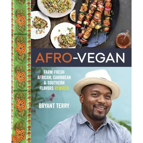 Afro-Vegan: Farm-Fresh African, Caribbean, and Southern Flavors Remixed [A Cookbook]