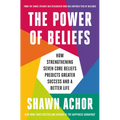The Power of Beliefs: How Strengthening Seven Core Beliefs Predicts Greater Success and a Better Life