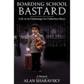 Boarding School Bastard. A Memoir: Life in an Orphanage for Fatherless Boys