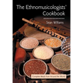 The Ethnomusicologists' Cookbook: Complete Meals from Around the World