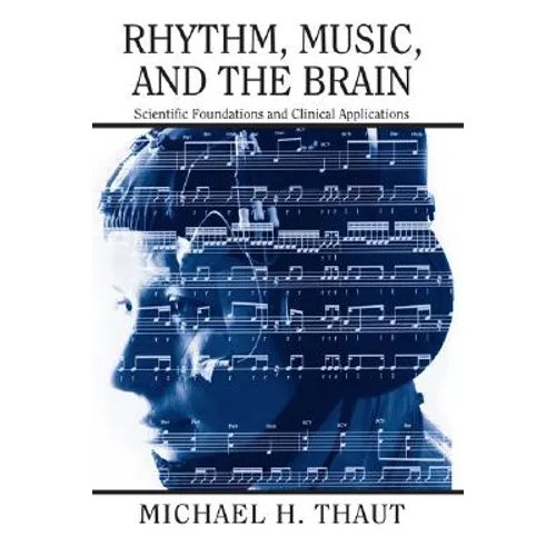 Rhythm, Music, and the Brain: Scientific Foundations and Clinical Applications
