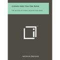 Ludwig Mies Van Der Rohe: The Masters of World Architecture Series
