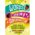 Words Are My Superpower: A Kid's Guide to Affirmations, Mantras, and Positive Thinking