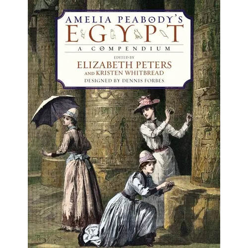 Amelia Peabody's Egypt: A Compendium