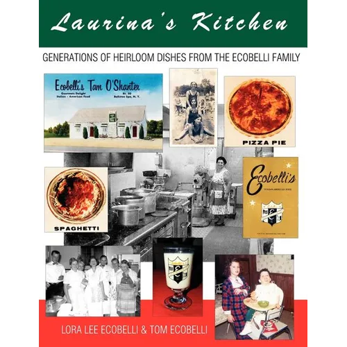 Laurina's Kitchen: Generations of Heirloom Dishes from the Ecobelli Family
