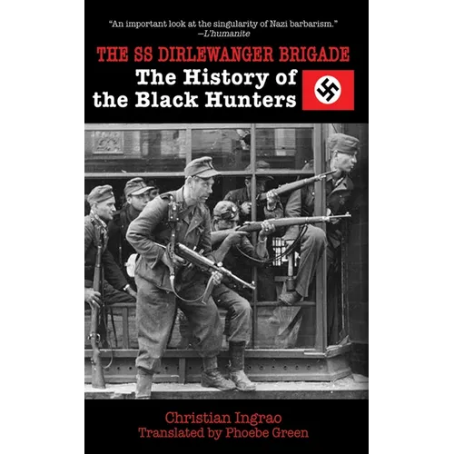 The SS Dirlewanger Brigade: The History of the Black Hunters