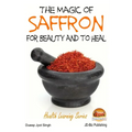 The Magic of Saffron - For Beauty and to Heal
