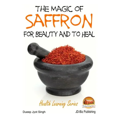 The Magic of Saffron - For Beauty and to Heal