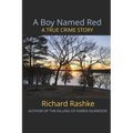 A Boy Named Red: A True Crime Story