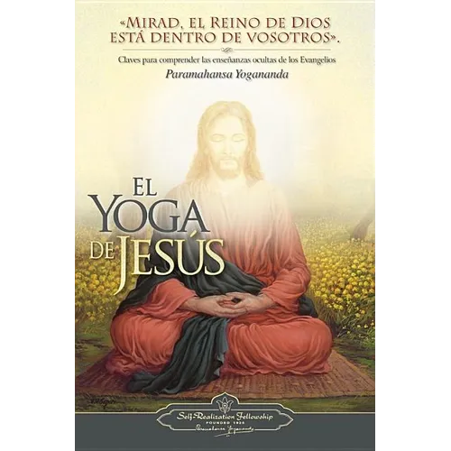 El Yoga de Jesus: Claves Para Comprender Las Enseanzas Ocultas de Los Evangelios