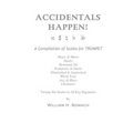 ACCIDENTALS HAPPEN! A Compilation of Scales for Trumpet Twenty-Six Scales in All Key Signatures: Major & Minor, Modes, Dominant 7th, Pentatonic & Ethn