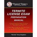 "Termite" Terry's Termite License Exam Preparation Manual: Everything You Need To Know To Pass A Termite License Exam On Your First Try!