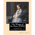 The Wings of the Dove (1902), by Henry James complete volume I and II: novel (Penguin Classics)