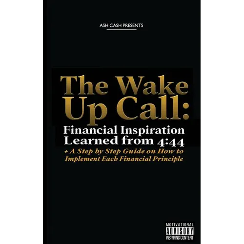 The Wake Up Call: Financial Inspiration Learned from 4:44 + A Step by Step Guide on How to Implement Each Financial Principle