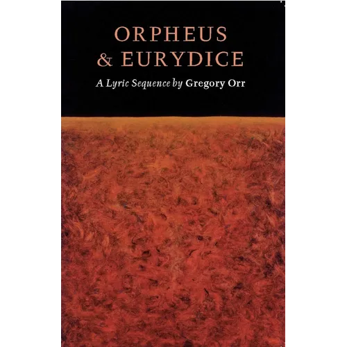Orpheus & Eurydice: A Lyric Sequence