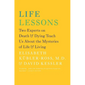 Life Lessons: Two Experts on Death & Dying Teach Us about the Mysteries of Life & Living