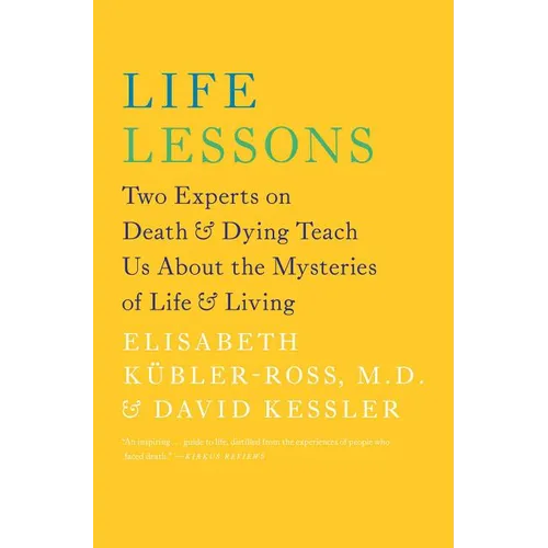 Life Lessons: Two Experts on Death & Dying Teach Us about the Mysteries of Life & Living