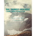 Dual Diagnosis Anonymous: A Journey Through the Twelve Steps Plus Five