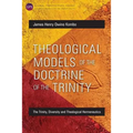 Theological Models of the Doctrine of the Trinity: The Trinity, Diversity and Theological Hermeneutics