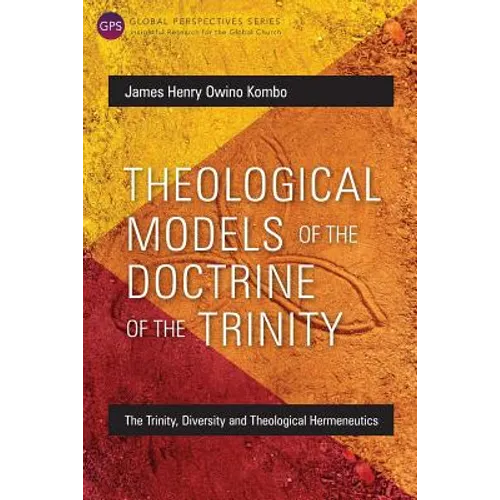 Theological Models of the Doctrine of the Trinity: The Trinity, Diversity and Theological Hermeneutics
