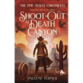 Shoot-out at Death Canyon: A YA time travel adventure in the Wild West
