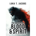 The Beasts of Blood and Spirit: A Nicole Beretti Thriller