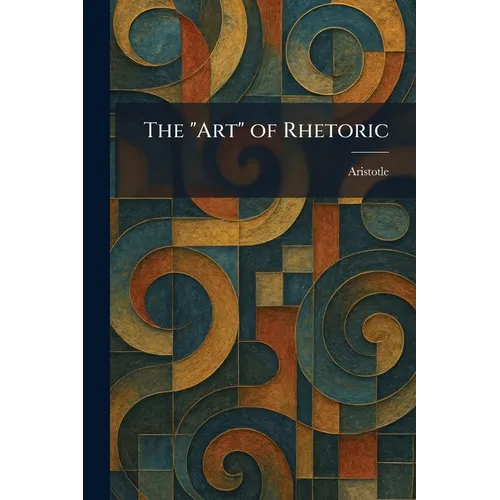 The "Art" of Rhetoric