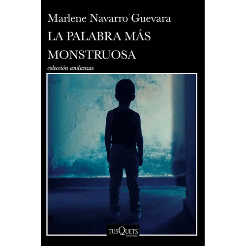 La Palabra Más Monstruosa (Novela) / The Most Monstrous Word (a Novel)