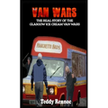 Van Wars: The Real Story of the Brutal Glasgow Ice Cream Van Wars