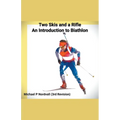 Two Skis and a Rifle: An Introduction to Biathlon