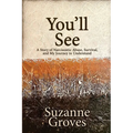 You'll See: A Story of Narcissistic Abuse, Survival, and My Journey to Understand