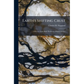 Earth's Shifting Crust: A Key to Some Basic Problems of Earth Science