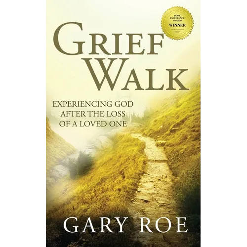Grief Walk: Experiencing God After the Loss of a Loved One