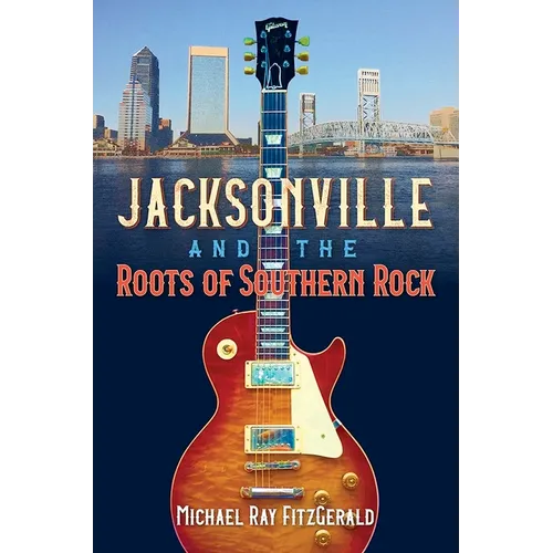 Jacksonville and the Roots of Southern Rock