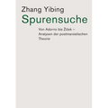 Spurensuche: Von Adorno bis Zizek: Analysen der postmarxistischen Theorie