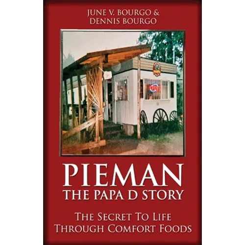 Pieman - The Papa D Story: The Secret To Life Through Comfort Foods