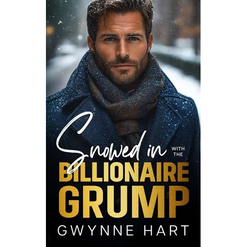 Snowed in with the Billionaire Grump: An Enemies to Lovers Forced Proximity Winter Holiday Romance