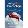 Losing the Atmosphere, A Memoir: A Baffling Disorder, a Search for Help, and the Therapist Who Understood