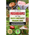 Mushrooms of the Pacific Northwest Foraging Guide