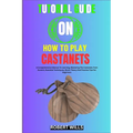 Tutorial Guide on How to Play Castanets: A Comprehensive Manual To Learning, Mastering The Castanets From Scratch, Essential Techniques, Music Theory