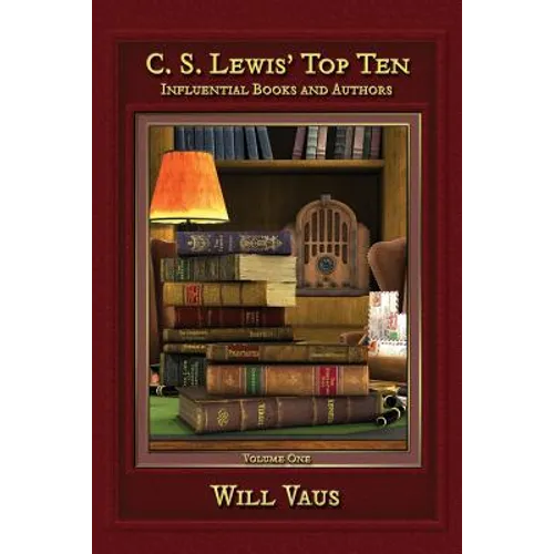 C.S. Lewis' Top Ten: Influential Books and Authors, Volume One